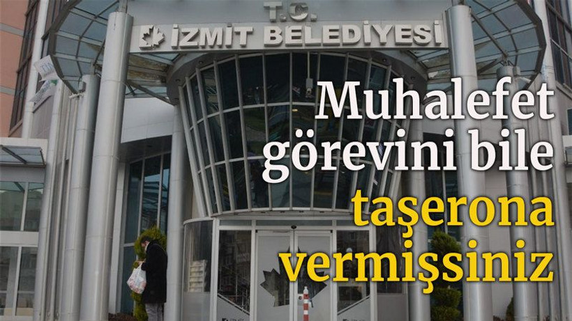 Muhalefet görevini bile taşerona vermişsiniz